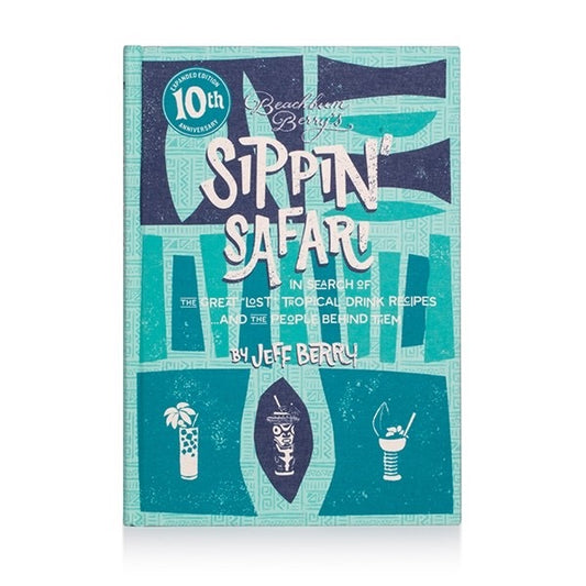 Beachbum Berry's Sippin' Safari: 10 Anniversary Expanded Edition